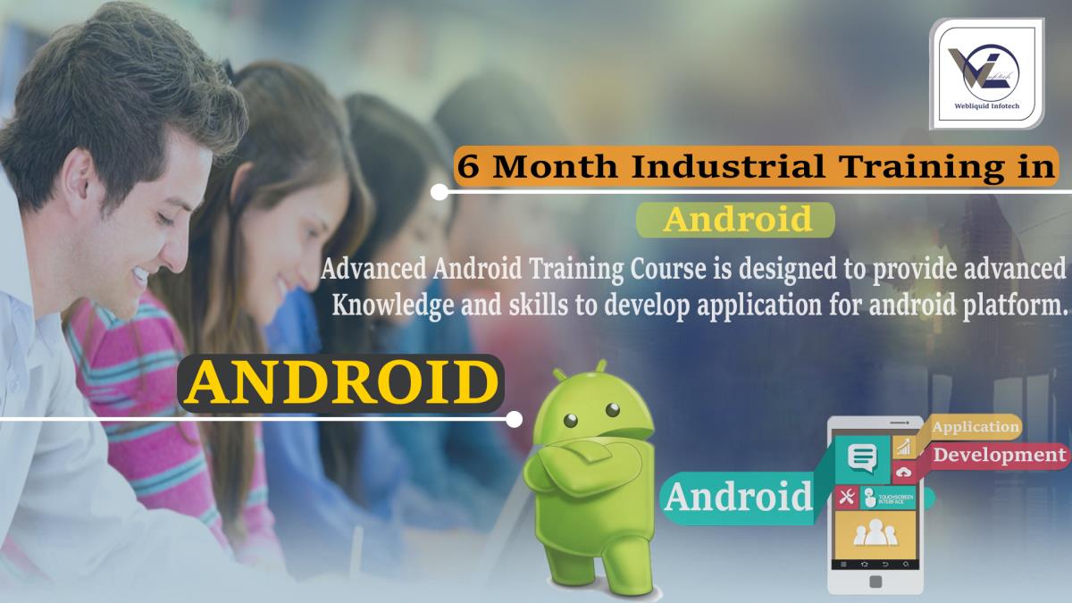 6 Months Android Industrial Training in Chandigarh - Webliquidinfoetch